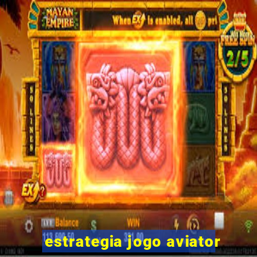 estrategia jogo aviator